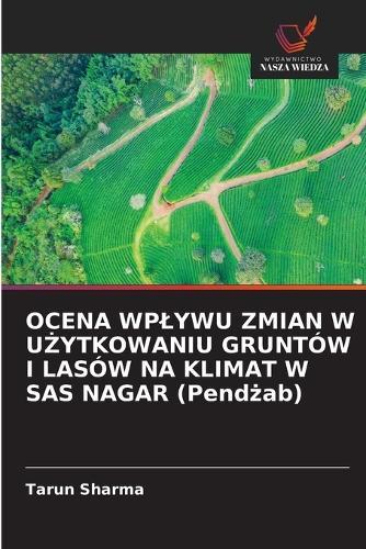 OCENA WPLYWU ZMIAN W UŻYTKOWANIU GRUNTÓW I LASÓW NA KLIMAT W SAS NAGAR (Pendżab)