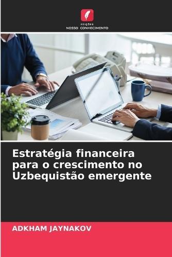 Estratégia financeira para o crescimento no Uzbequistão emergente