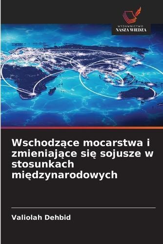 Wschodzące mocarstwa i zmieniające się sojusze w stosunkach międzynarodowych