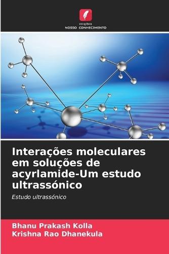 Interações moleculares em soluções de acyrlamide-Um estudo ultrassónico