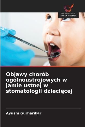 Objawy chorób ogólnoustrojowych w jamie ustnej w stomatologii dziecięcej