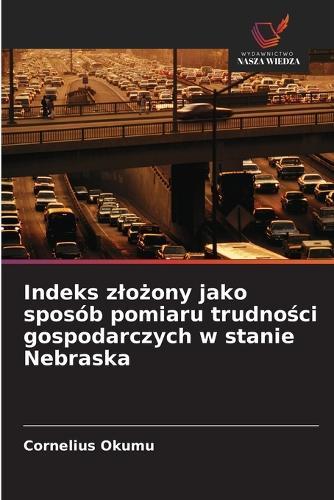 Indeks zlo&#380;ony jako sposób pomiaru trudno&#347;ci gospodarczych w stanie Nebraska