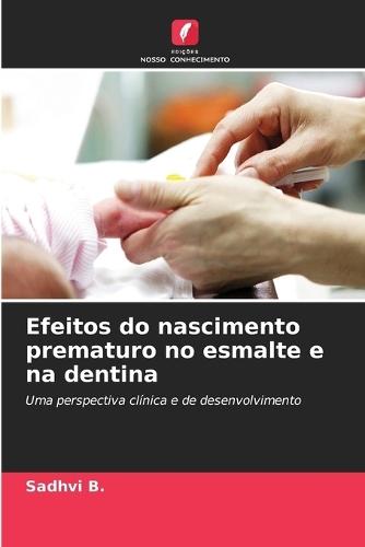 Efeitos do nascimento prematuro no esmalte e na dentina