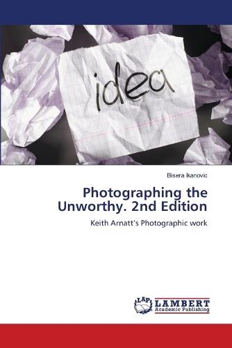 Photographing the Unworthy. 2nd Edition