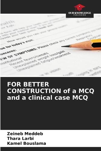 FOR BETTER CONSTRUCTION of a MCQ and a clinical case MCQ