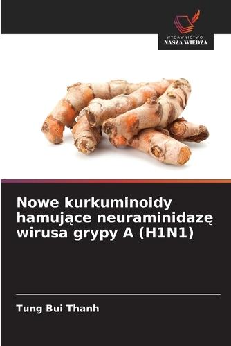 Nowe kurkuminoidy hamujące neuraminidazę wirusa grypy A (H1N1)