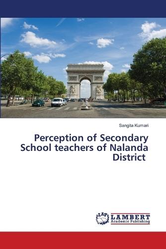 Perception of Secondary School teachers of Nalanda District