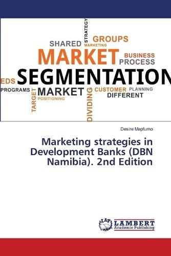 Marketing strategies in Development Banks (DBN Namibia). 2nd Edition