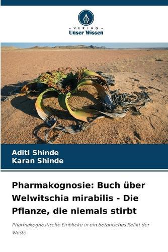 Pharmakognosie: Buch über Welwitschia mirabilis - Die Pflanze, die niemals stirbt