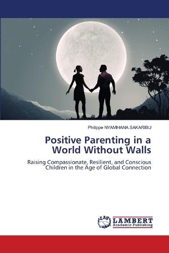 Positive Parenting in a World Without Walls