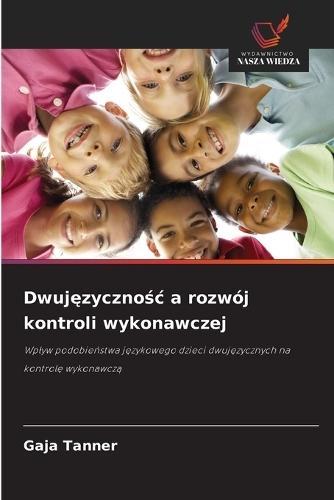 Dwuj&#281;zyczno&#347;c a rozwój kontroli wykonawczej