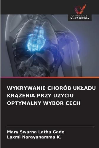 Wykrywanie Chorób Ukladu KrĄŻenia Przy UŻyciu Optymalny Wybór Cech