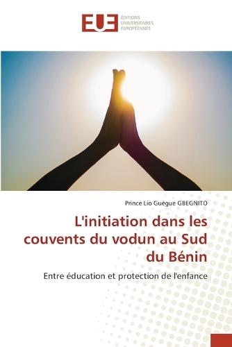 L'initiation dans les couvents du vodun au Sud du Bénin