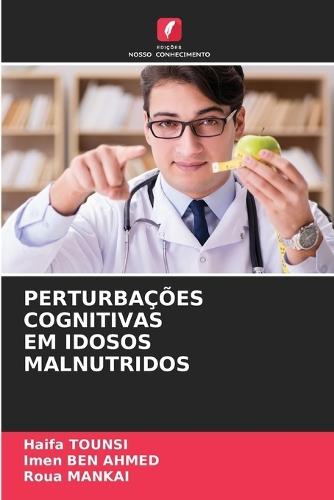 Perturbações Cognitivas Em Idosos Malnutridos