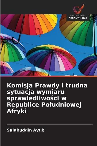Komisja Prawdy i trudna sytuacja wymiaru sprawiedliwości w Republice Poludniowej Afryki