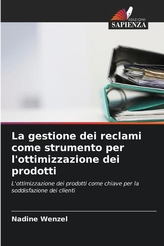 La gestione dei reclami come strumento per l'ottimizzazione dei prodotti