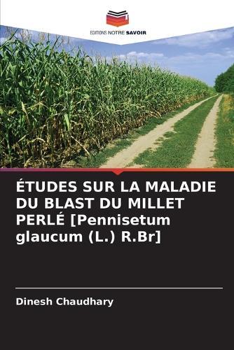 ÉTUDES SUR LA MALADIE DU BLAST DU MILLET PERLÉ [Pennisetum glaucum (L.) R.Br]