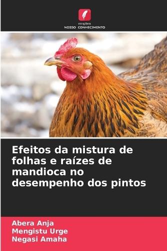 Efeitos da mistura de folhas e raízes de mandioca no desempenho dos pintos