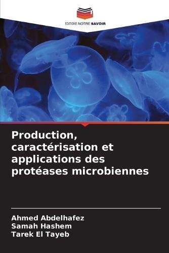 Production, caractérisation et applications des protéases microbiennes