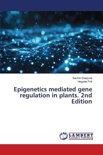 Epigenetics mediated gene regulation in plants. 2nd Edition