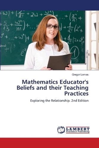 Mathematics Educator's Beliefs and their Teaching Practices