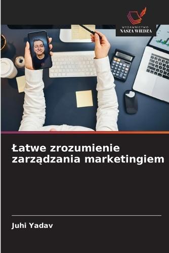 Latwe zrozumienie zarządzania marketingiem