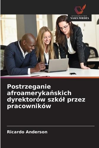 Postrzeganie afroamerykańskich dyrektorów szkól przez pracowników