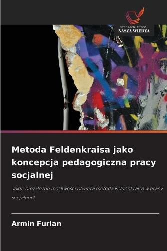 Metoda Feldenkraisa jako koncepcja pedagogiczna pracy socjalnej