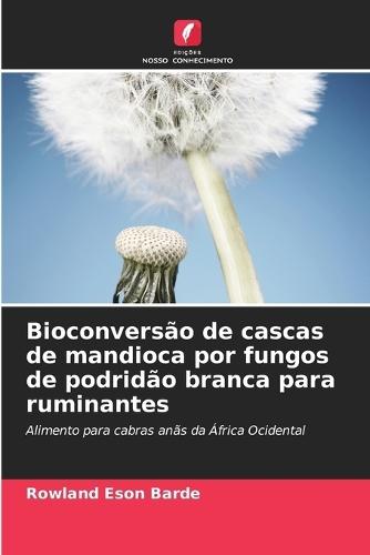 Bioconversão de cascas de mandioca por fungos de podridão branca para ruminantes