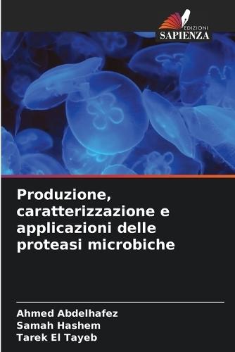Produzione, caratterizzazione e applicazioni delle proteasi microbiche