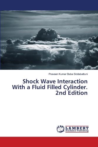 Shock Wave Interaction With a Fluid Filled Cylinder. 2nd Edition