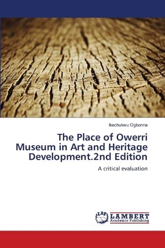 The Place of Owerri Museum in Art and Heritage Development.2nd Edition