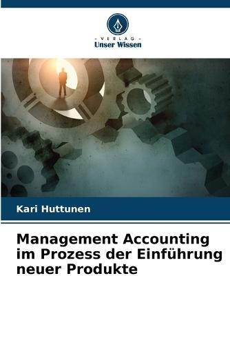 Management Accounting im Prozess der Einführung neuer Produkte