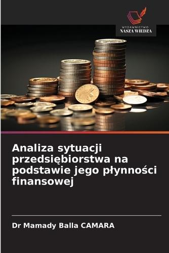 Analiza sytuacji przedsiębiorstwa na podstawie jego plynności finansowej