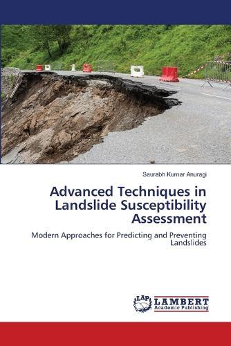 Advanced Techniques in Landslide Susceptibility Assessment