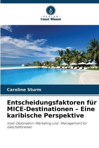Entscheidungsfaktoren für MICE-Destinationen - Eine karibische Perspektive