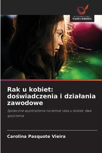 Rak u kobiet: doświadczenia i dzialania zawodowe