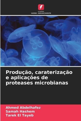 Produção, caraterização e aplicações de proteases microbianas
