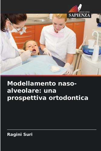 Modellamento naso-alveolare: una prospettiva ortodontica