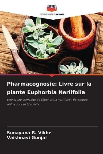 Pharmacognosie: Livre sur la plante Euphorbia Neriifolia