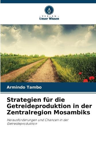 Strategien für die Getreideproduktion in der Zentralregion Mosambiks
