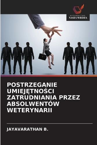 Postrzeganie UmiejĘtnoŚci Zatrudniania Przez Absolwentów Weterynarii