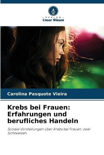 Krebs bei Frauen: Erfahrungen und berufliches Handeln