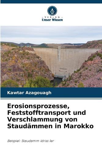 Erosionsprozesse, Feststofftransport und Verschlammung von Staudämmen in Marokko