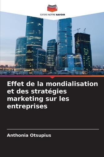 Effet de la mondialisation et des stratégies marketing sur les entreprises