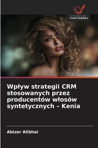 Wplyw strategii CRM stosowanych przez producentów wlosów syntetycznych - Kenia