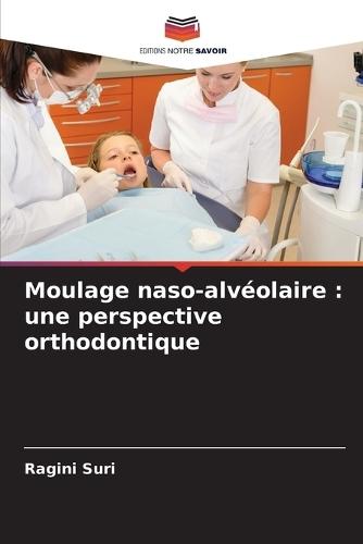 Moulage naso-alvéolaire: une perspective orthodontique
