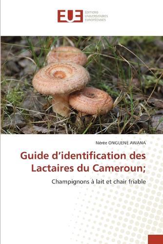 Guide d'identification des Lactaires du Cameroun;