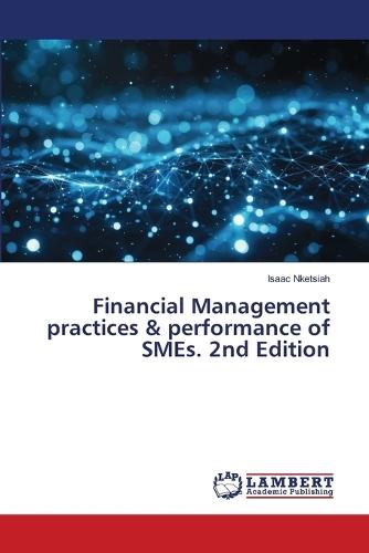 Financial Management practices & performance of SMEs. 2nd Edition