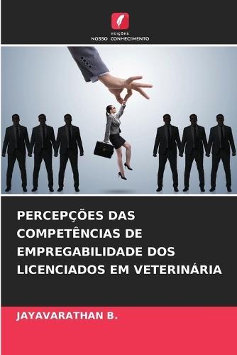 Percepções Das Competências de Empregabilidade DOS Licenciados Em Veterinária